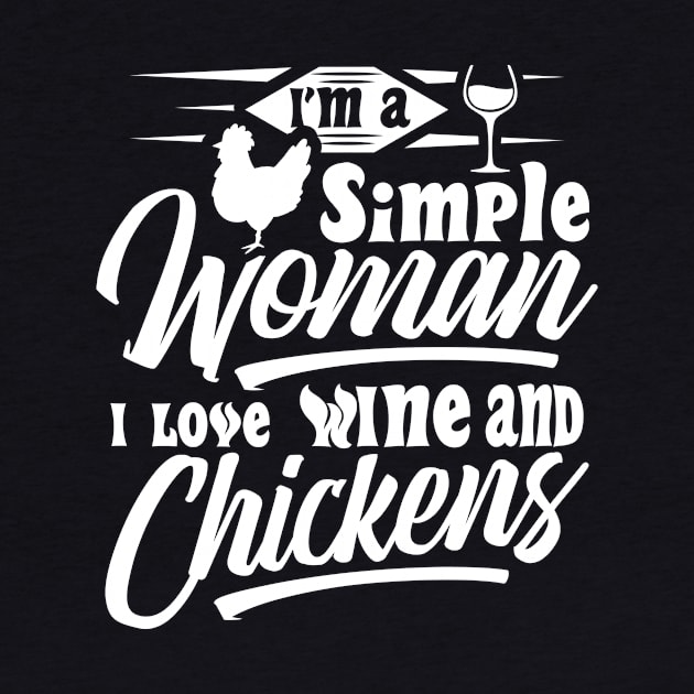 I'm a simple woman I love wine and chickens by Crazy Chicken Lady